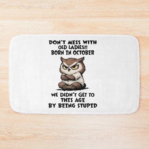 Item preview, Grumpy Owl Dont Mess With Old Ladies Born In October Wisdom Quote designed and sold by Daisy Grimes.