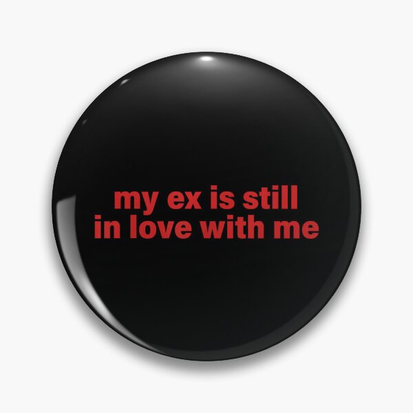 Item preview, My Ex Is Still In Love With Me Funny Sarcastic Text designed and sold by River Silva.