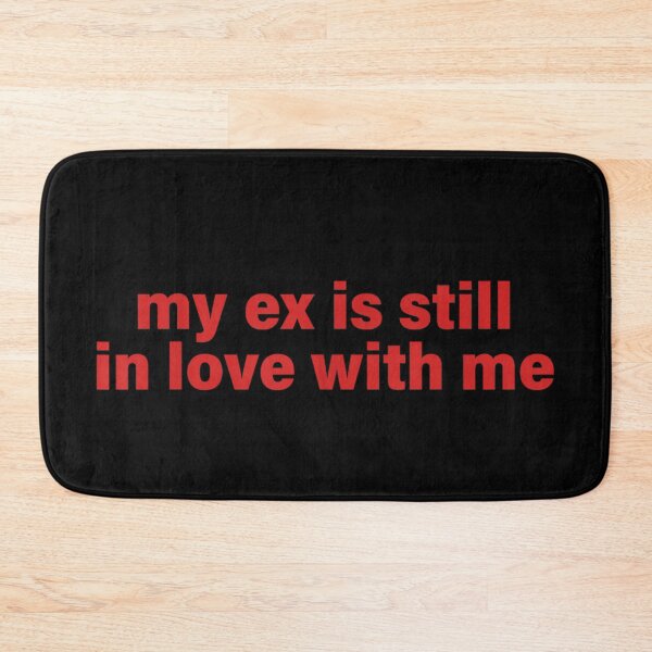 Item preview, My Ex Is Still In Love With Me Funny Sarcastic Text designed and sold by River Silva.