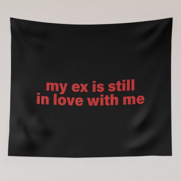 Item preview, My Ex Is Still In Love With Me Funny Sarcastic Text designed and sold by River Silva.