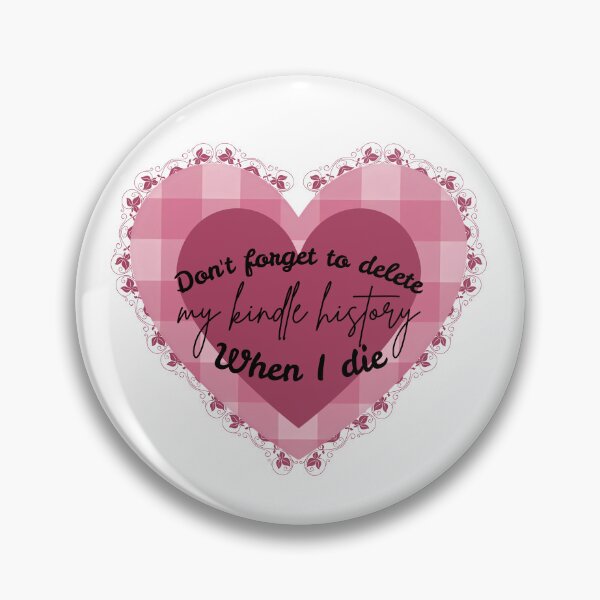 Item preview, Don't forget to delete my kindle history when I die designed and sold by Becomingblake.