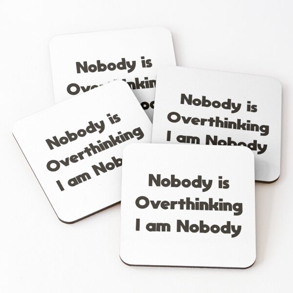 Item preview, Nobody is Overthinking I am Nobody — Funny Overthinker Quote designed and sold by MYNDesigns.