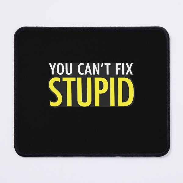 Item preview, You Can’t Fix Stupid Funny Sarcastic Quote Design designed and sold by Ekonolotie.