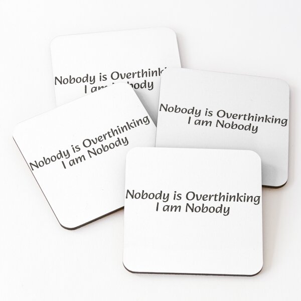 Item preview, Nobody is Overthinking I am Nobody — Funny Overthinker Quote designed and sold by MYNDesigns.