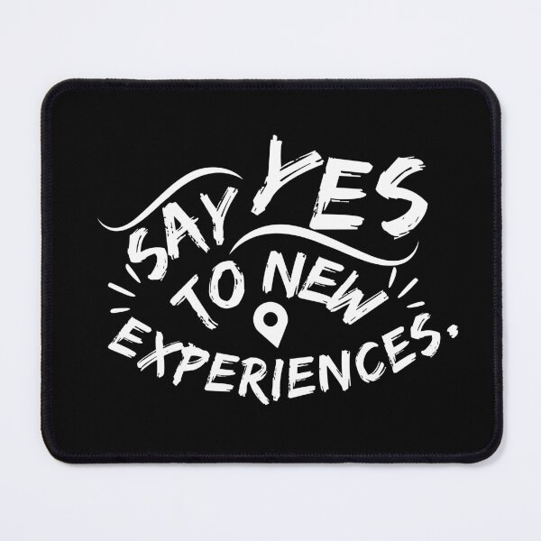 Item preview, Say Yes To New Experiences (White Text) designed and sold by CDPrintsDesigns.