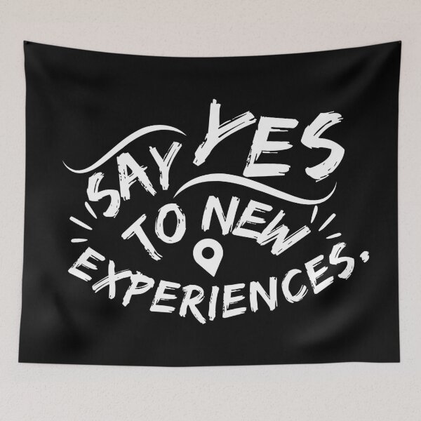 Item preview, Say Yes To New Experiences (White Text) designed and sold by CDPrintsDesigns.
