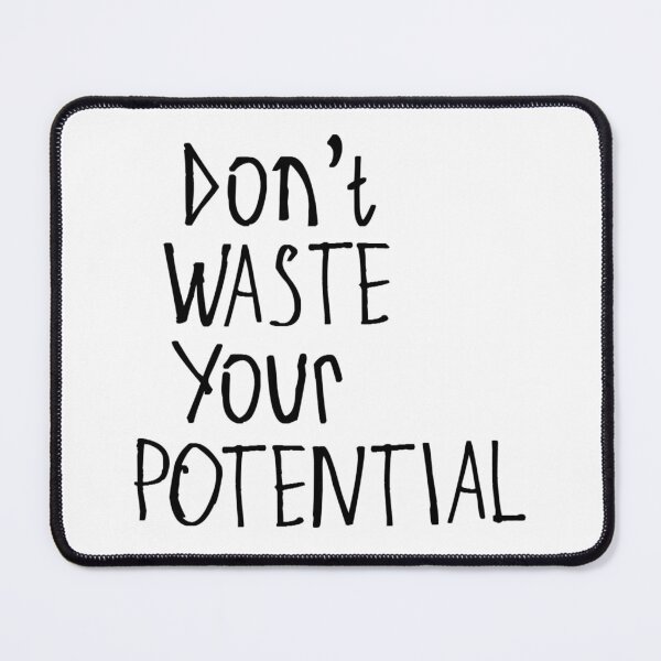 Item preview, Don't Waste Your Potential designed and sold by kinpirks.