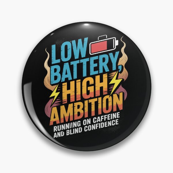 Item preview, Low Battery, High Ambition -Running on caffeine and blind confidence designed and sold by Lopez-Design.