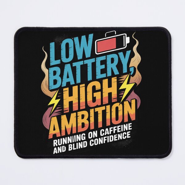 Item preview, Low Battery, High Ambition -Running on caffeine and blind confidence designed and sold by Lopez-Design.