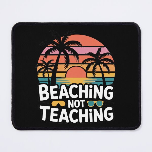 Item preview, Catch Me Beaching Not Teaching designed and sold by Millsoft.