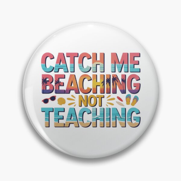 Item preview, Catch Me Beaching Not Teaching – Funny Teacher Summer Vacation Design designed and sold by MerchlyMike.