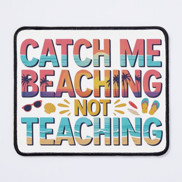 Item preview, Catch Me Beaching Not Teaching – Funny Teacher Summer Vacation Design designed and sold by MerchlyMike.