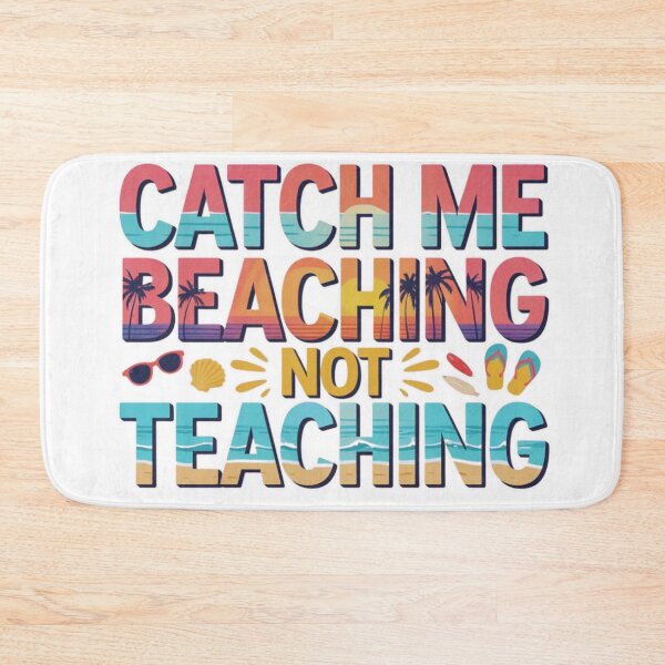 Item preview, Catch Me Beaching Not Teaching – Funny Teacher Summer Vacation Design designed and sold by MerchlyMike.