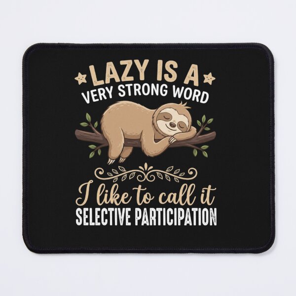 Item preview, Lazy Is A Very Strong Word designed and sold by cope64.