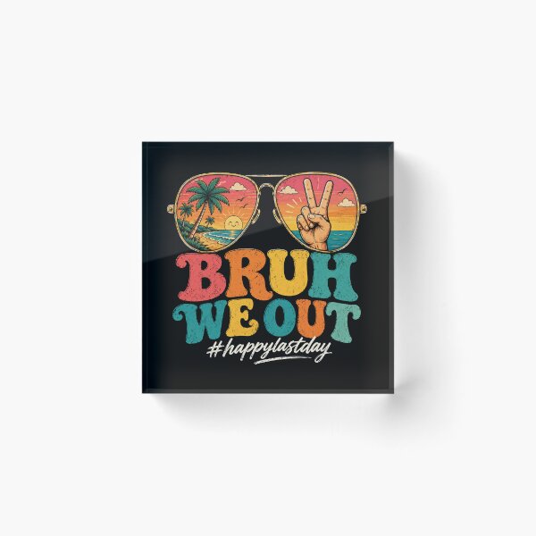 Item preview, Funny Bruh We Out Last Day of School, Summer Break Students Teacher designed and sold by OndaLifeCo.