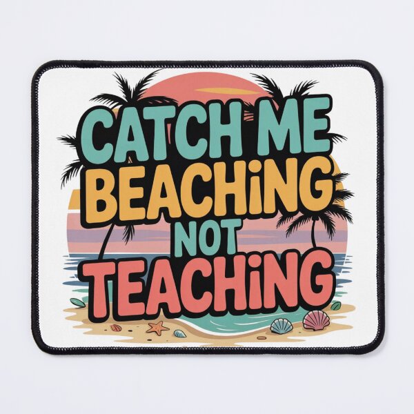 Item preview, Catch Me Beaching Not Teaching – Funny Teacher Summer Vacation Design designed and sold by MerchlyMike.
