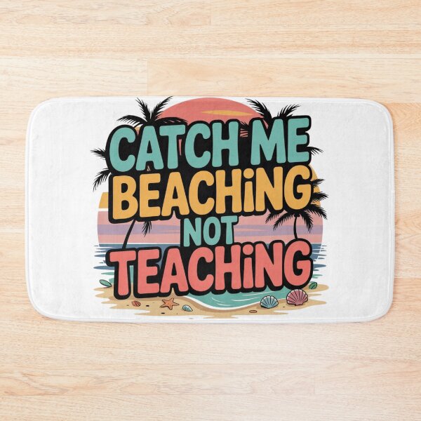 Item preview, Catch Me Beaching Not Teaching – Funny Teacher Summer Vacation Design designed and sold by MerchlyMike.