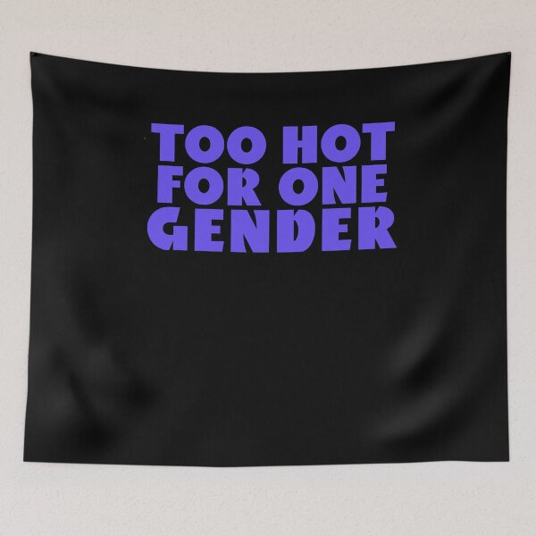 Item preview, Too Hot For One Gender designed and sold by BritySpear.
