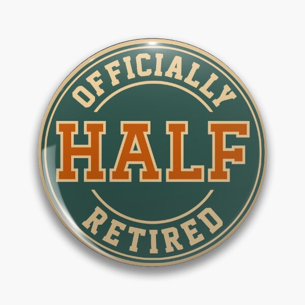 Item preview, Officially Half Retired Semi Retirement Humor designed and sold by d247.
