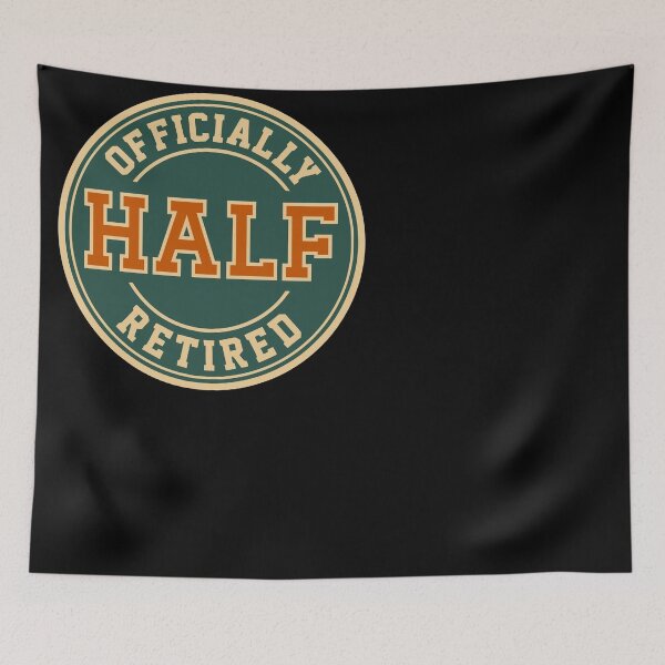 Item preview, Officially Half Retired Semi Retirement Humor designed and sold by d247.