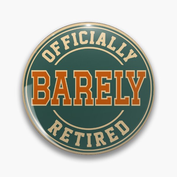 Item preview, Officially Barely Retired Funny Humor designed and sold by d247.