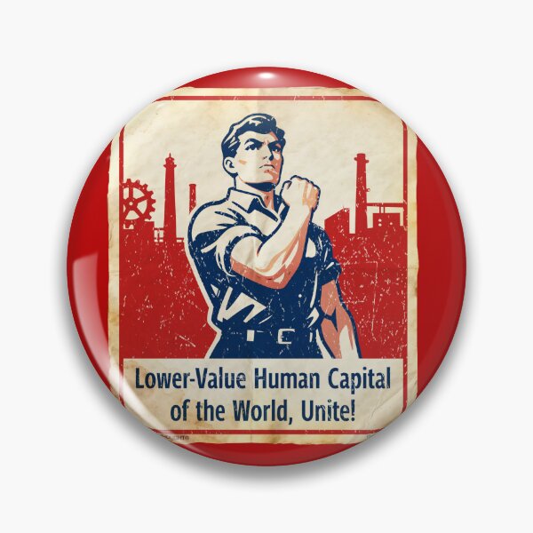 Item preview, Lower-Value Human Capital of the World, Unite! designed and sold by GiantsOfThought.