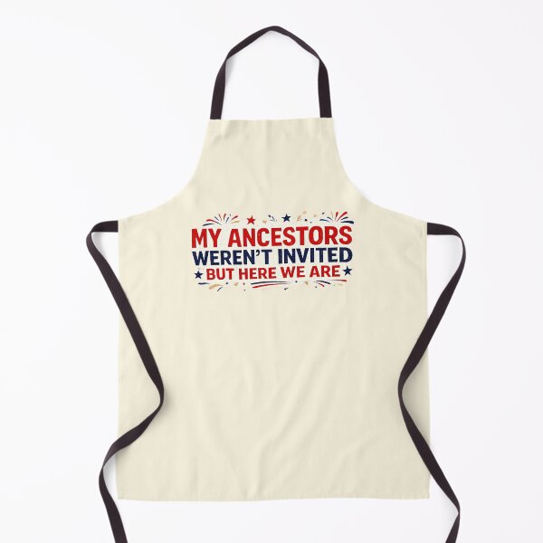 Item preview, Ancestors Weren't Invited But Here We Are designed and sold by Fanverse Merchandise.