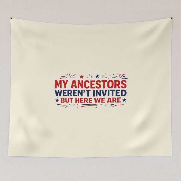 Item preview, Ancestors Weren't Invited But Here We Are designed and sold by Fanverse Merchandise.
