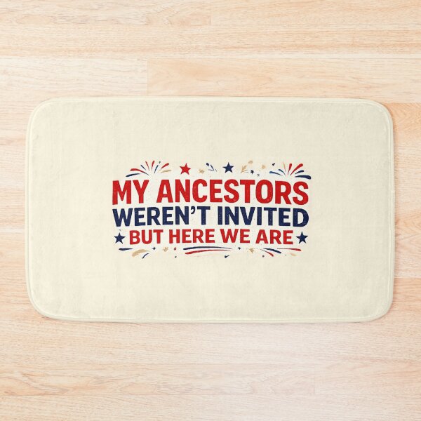 Item preview, Ancestors Weren't Invited But Here We Are designed and sold by Fanverse Merchandise.