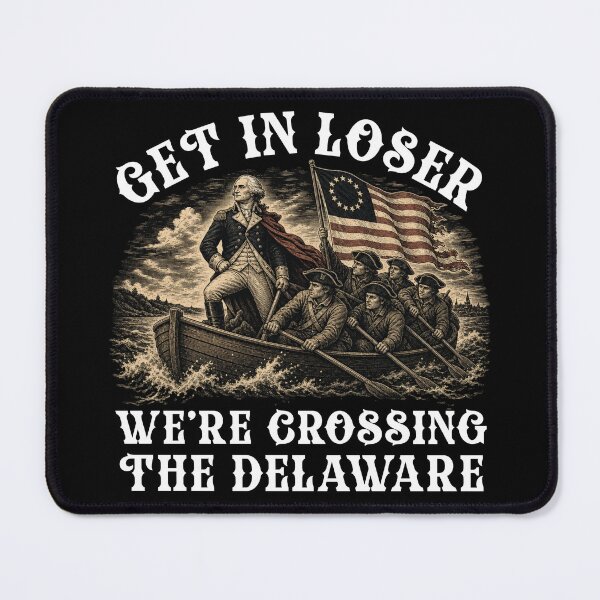 Item preview, Get In Loser We're Crossing The Delaware, Funny 4th Of July designed and sold by NovaNookStudio.