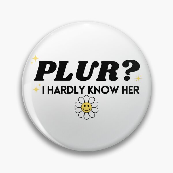 Item preview, PLUR? I hardly know her designed and sold by CorporateRaver.