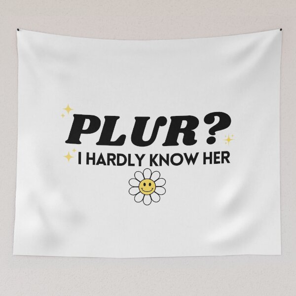 Item preview, PLUR? I hardly know her designed and sold by CorporateRaver.