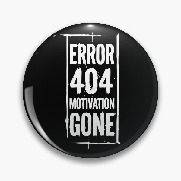 Item preview, Error 404 Motivation Gone Funny Quote designed and sold by XYZ LAB by Jesuperman.