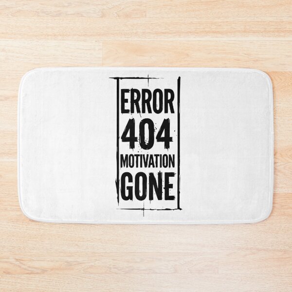 Item preview, Error 404 Motivation Gone Funny Quote designed and sold by XYZ LAB by Jesuperman.