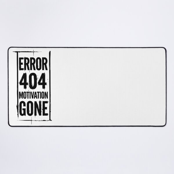 Item preview, Error 404 Motivation Gone Funny Quote designed and sold by XYZ LAB by Jesuperman.