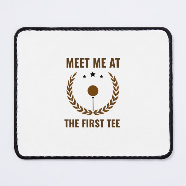 Item preview, Meet Me At The First Tee designed and sold by Kal-El-Tees.