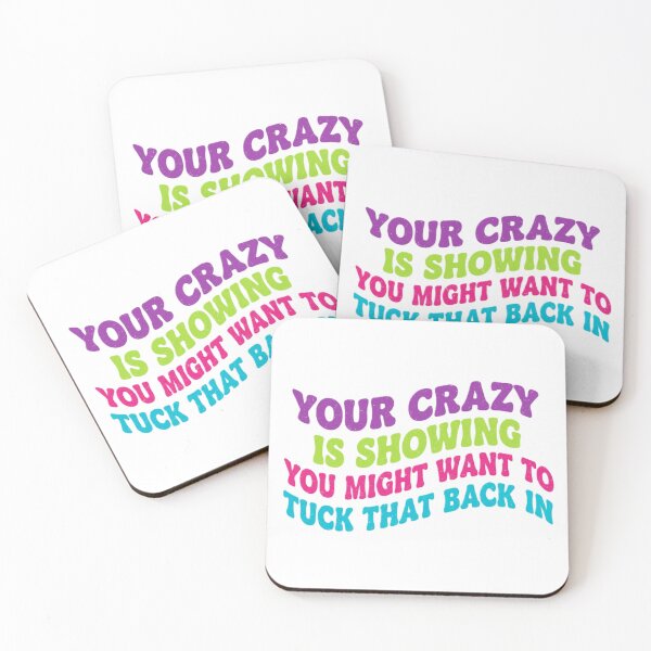 Item preview, Your Crazy Is Showing Funny Quote T-Shirt designed and sold by NCalNoveltees.