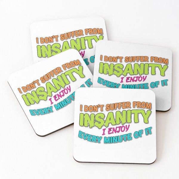 Item preview, I Don't Suffer From Insanity Funny Quote  designed and sold by NCalNoveltees.