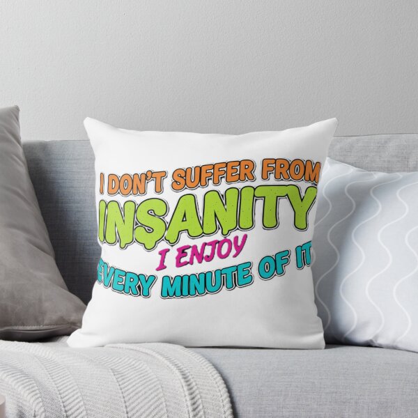Item preview, I Don't Suffer From Insanity Funny Quote  designed and sold by NCalNoveltees.