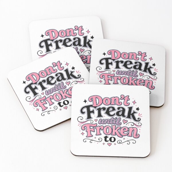 Item preview, Don't Freak Until Froken To! designed and sold by ChaosEmporium.