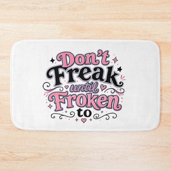Item preview, Don't Freak Until Froken To! designed and sold by ChaosEmporium.