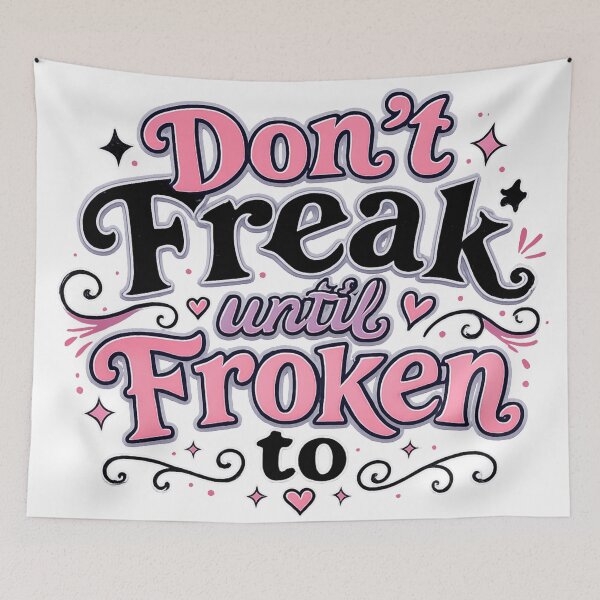 Item preview, Don't Freak Until Froken To! designed and sold by ChaosEmporium.