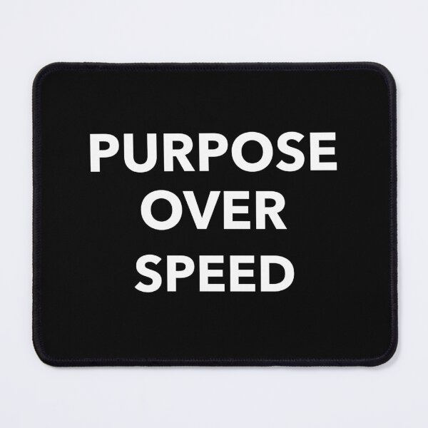 Item preview, Purpose Over Speed designed and sold by SarcasticTeez.