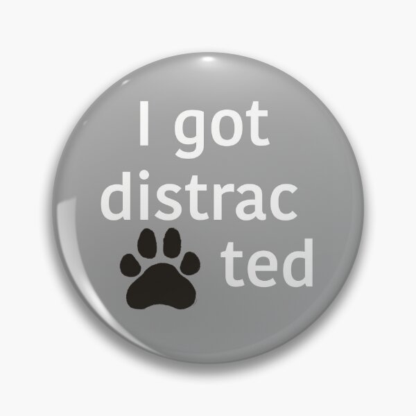 Item preview, I Got Distracted (Funny Dog Paw Print Typography Design) designed and sold by Winooski Designs.