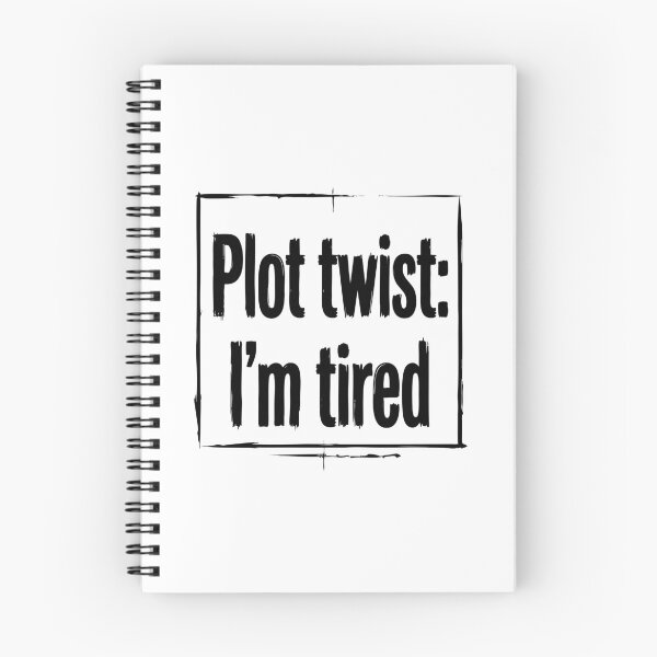 Item preview, Plot Twist I'm Tired Funny Quote designed and sold by XYZ LAB by Jesuperman.