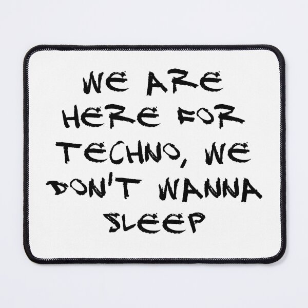 Item preview, We Are Here For Techno, We Don't Wanna Sleep designed and sold by Odar.