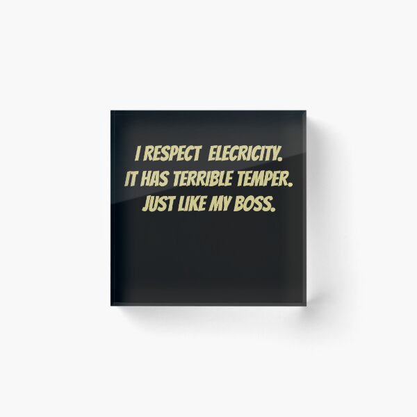 Item preview, I Respect Electricity It has terrible temper Just Like My Boss  designed and sold by FriciShop.