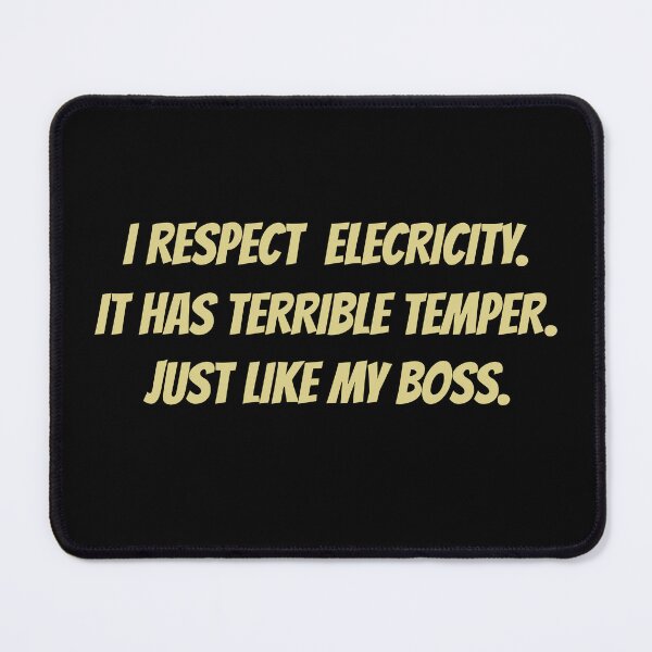 Item preview, I Respect Electricity It has terrible temper Just Like My Boss  designed and sold by FriciShop.