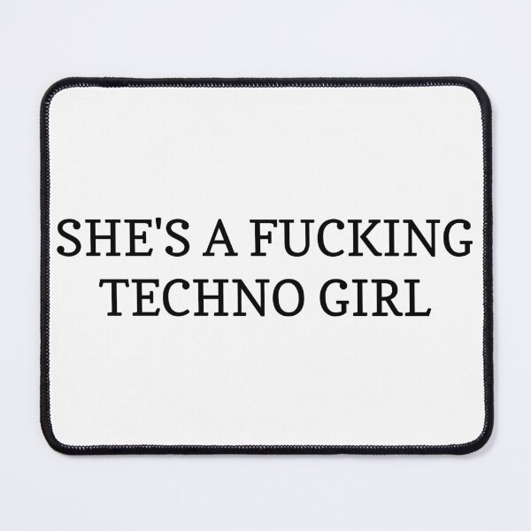 Item preview, She's a Fucking Techno Girl designed and sold by Odar.