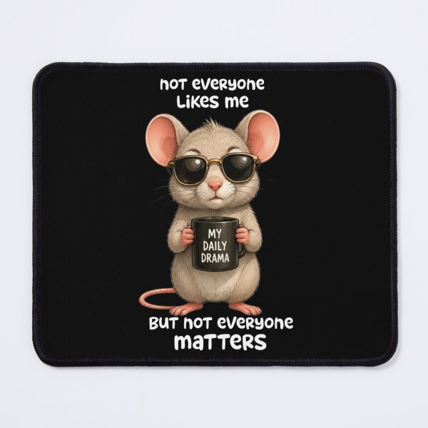 Item preview, Street Mouse Soft Chaos Collection - Not Everyone Likes Me But Not Everyone Matters Mouse Meme designed and sold by MiraLumeStudio.